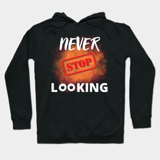 Never stop looking Hoodie